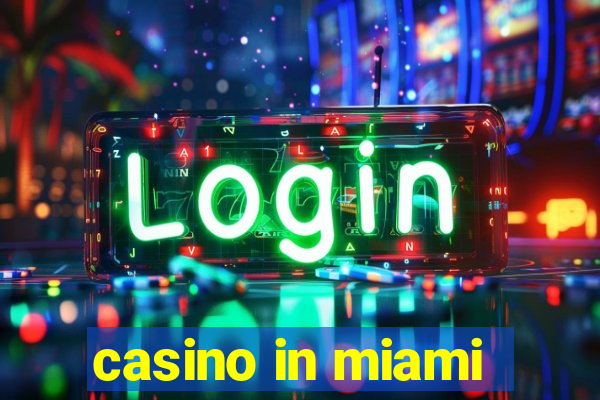 casino in miami